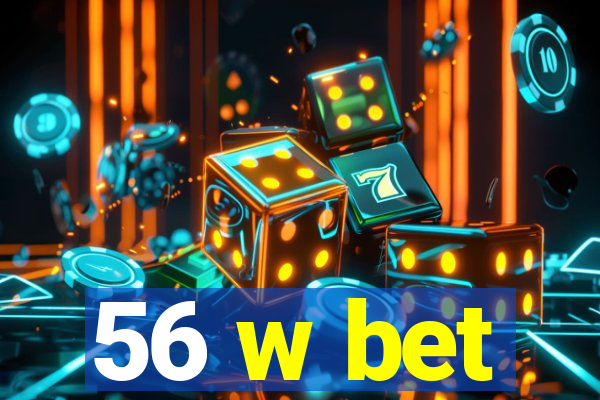 56 w bet